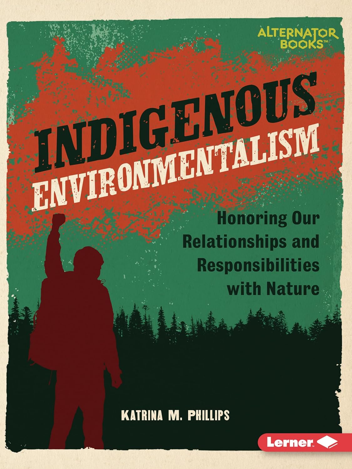 Book cover of Indigenous Environmentalism: Honoring Our Relationships and Responsibilities with Nature