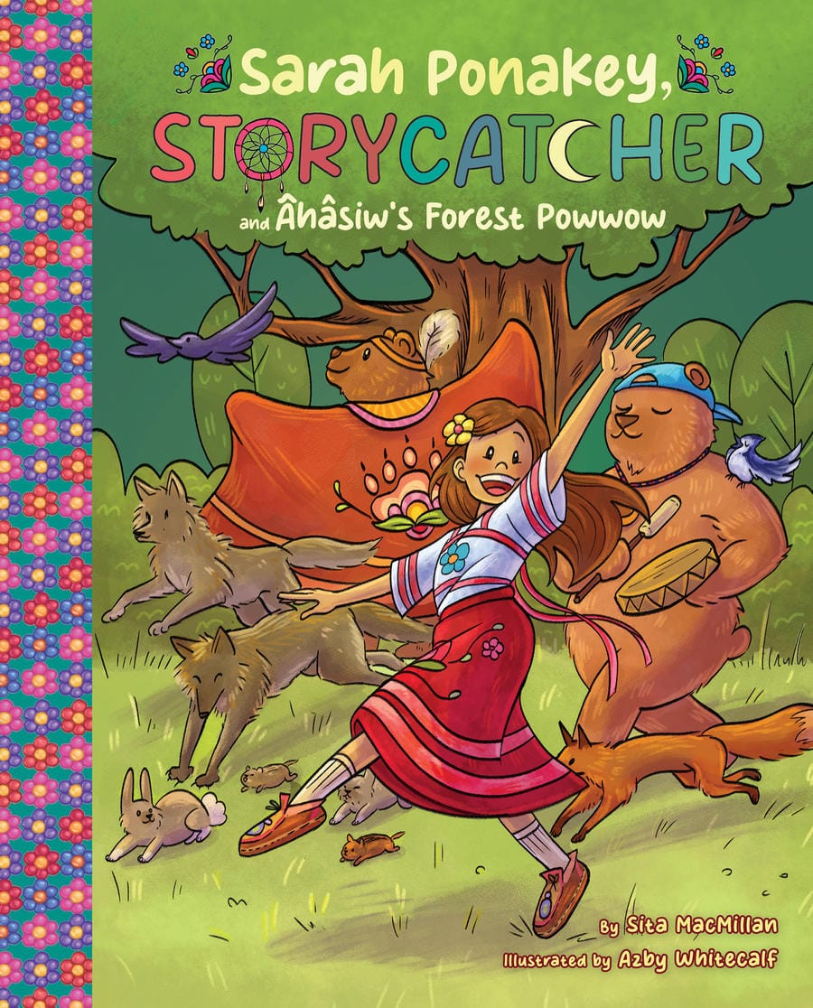 Book cover of Sarah Ponakey, Storycatcher and Âhâsiw’s Forest Powwow